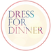 Dress For Dinner